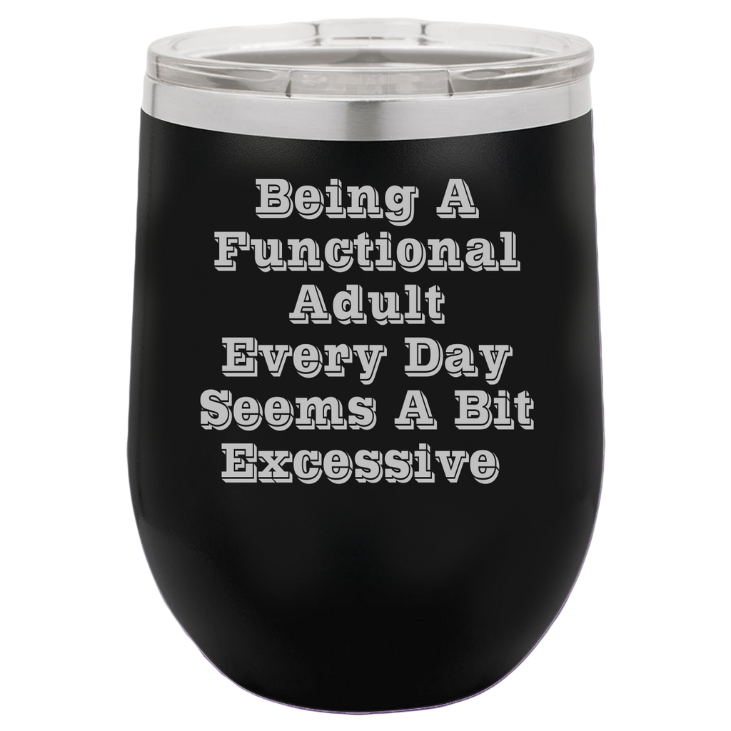 A Functional Adult - Wine Laser Etched Tumbler