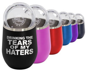 Wine Tumbler- Tears Of My Haters - Wine Laser Etched Tumbler