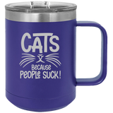 Cats Because People Suck - Coffee Laser Etched Tumbler
