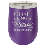 Being A Princess - Wine Laser Etched Tumbler