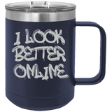 I Look Better Online - Coffee Laser Etched Tumbler