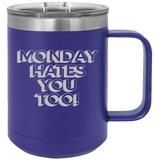 Monday Hates You Too - Coffee Laser Etched Tumbler