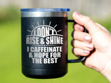 Rise And Shine - Coffee Laser Etched Tumbler
