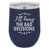 Bad Decisions - Wine Laser Etched Tumbler