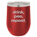 Drink Pee Repeat - Wine Laser Etched Tumbler