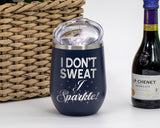 I Don't Sweat - Wine Laser Etched Tumbler