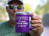Adulting Is Hard - Coffee Laser Etched Tumbler