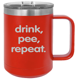 Drink Pee Repeat - Coffee Laser Etched Tumbler