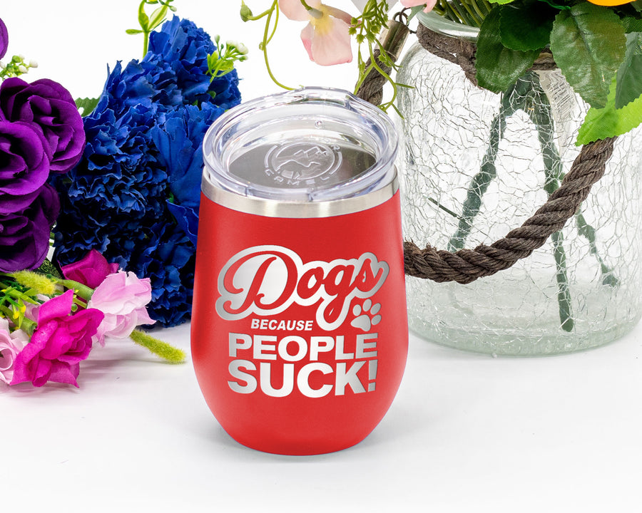 Dogs Because People Suck - Wine Laser Etched Tumbler