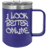 I Look Better Online - Coffee Laser Etched Tumbler