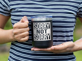 Sorry Not Sorry - Coffee Laser Etched Tumbler