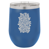 Be The Reason - Wine Laser Etched Tumbler