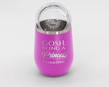 Being A Princess - Wine Laser Etched Tumbler