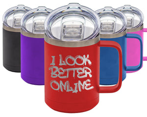 I Look Better Online - Coffee Laser Etched Tumbler