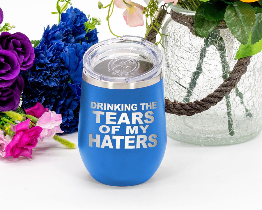 Wine Tumbler- Tears Of My Haters - Wine Laser Etched Tumbler