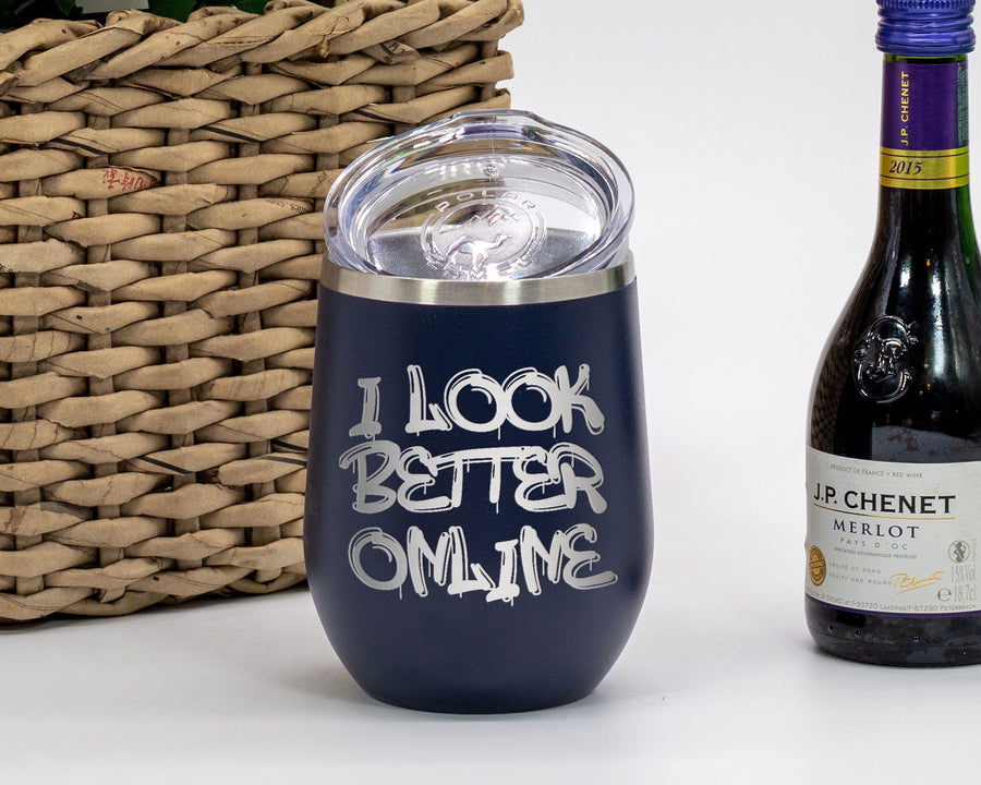 I Look Better Online - Wine Laser Etched Tumbler