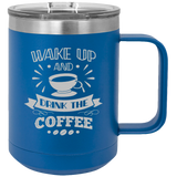 Wake Up And Smell The Coffee - Coffee Laser Etched Tumbler