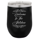 Welcome To The Shitshow - Wine Laser Etched Tumbler