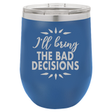 Bad Decisions - Wine Laser Etched Tumbler