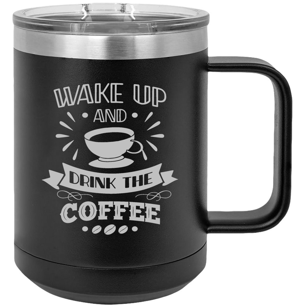 Wake Up And Smell The Coffee - Coffee Laser Etched Tumbler