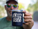 Dogs Because People Suck - Coffee Laser Etched Tumbler