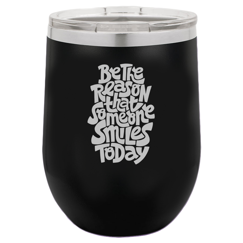 Be The Reason - Wine Laser Etched Tumbler
