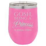 Being A Princess - Wine Laser Etched Tumbler