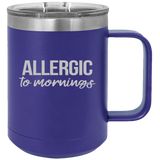 Allergic To Mornings - Coffee Laser Etched Tumbler