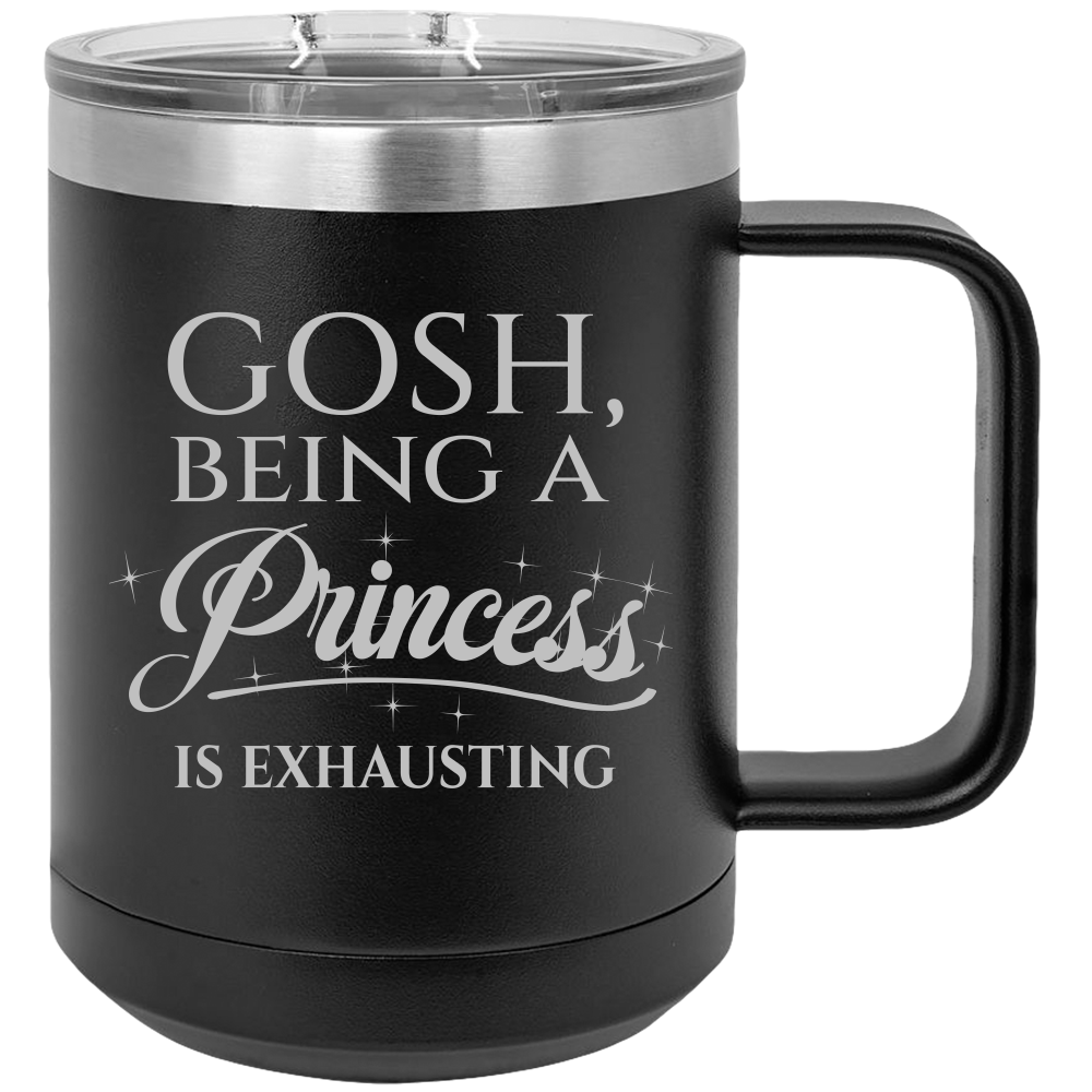 Being A Princess - Coffee Laser Etched Tumbler