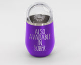 Also Available In Sober - Wine Laser Etched Tumbler