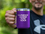 Monday Hates You Too - Coffee Laser Etched Tumbler