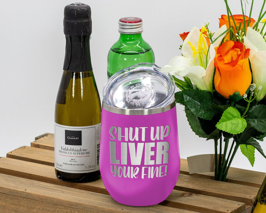 Shut Up Liver - Wine Laser Etched Tumbler