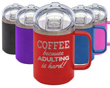 Adulting Is Hard - Coffee Laser Etched Tumbler