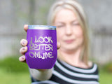 I Look Better Online - Wine Laser Etched Tumbler