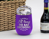 Bad Decisions - Wine Laser Etched Tumbler