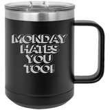Monday Hates You Too - Coffee Laser Etched Tumbler