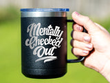 Mentally Checked Out - Coffee Laser Etched Tumbler