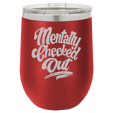Mentally Checked Out - Wine Laser Etched Tumbler