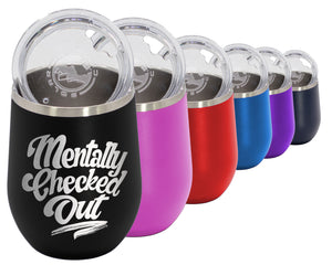 Mentally Checked Out - Wine Laser Etched Tumbler
