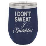 I Don't Sweat - Wine Laser Etched Tumbler