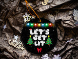 Let's Get Lit - Ceramic Round Ornament