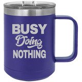 Busy Doing Nothing - Coffee Laser Etched Tumbler
