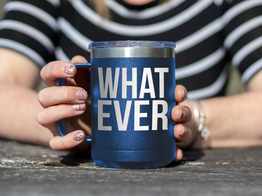 What Ever - Coffee Laser Etched Tumbler