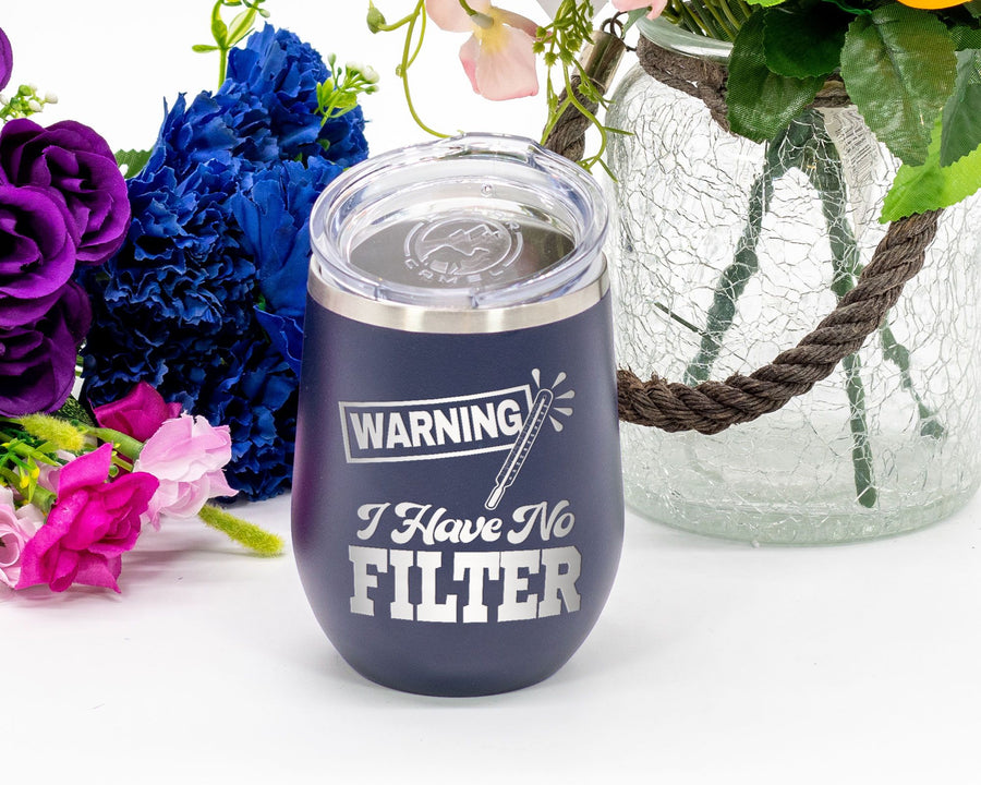 I Have No Filter - Wine Laser Etched Tumbler