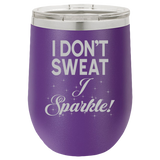 I Don't Sweat - Wine Laser Etched Tumbler