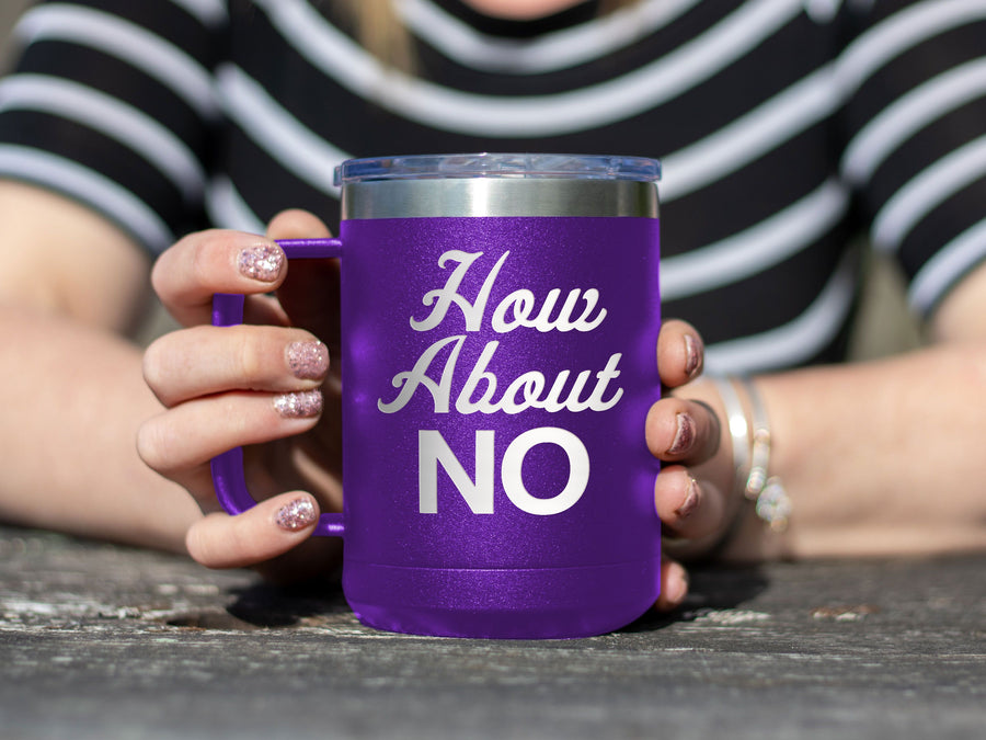 How About NO - Coffee Laser Etched Tumbler