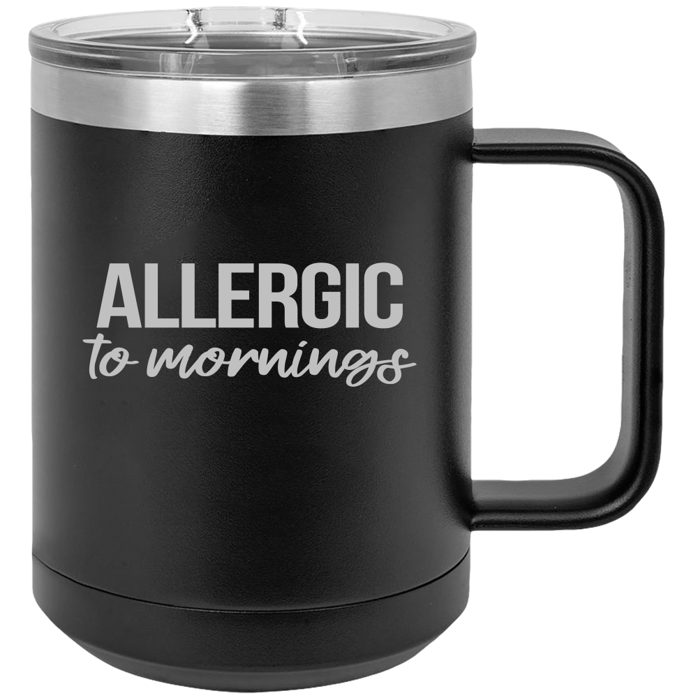 Allergic To Mornings - Coffee Laser Etched Tumbler