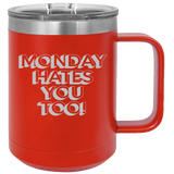 Monday Hates You Too - Coffee Laser Etched Tumbler