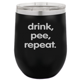 Drink Pee Repeat - Wine Laser Etched Tumbler