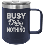 Busy Doing Nothing - Coffee Laser Etched Tumbler